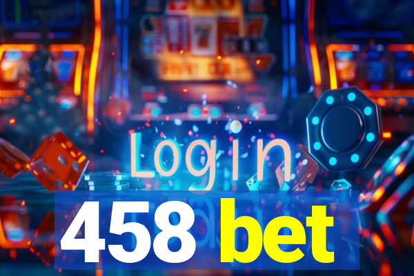 458 bet